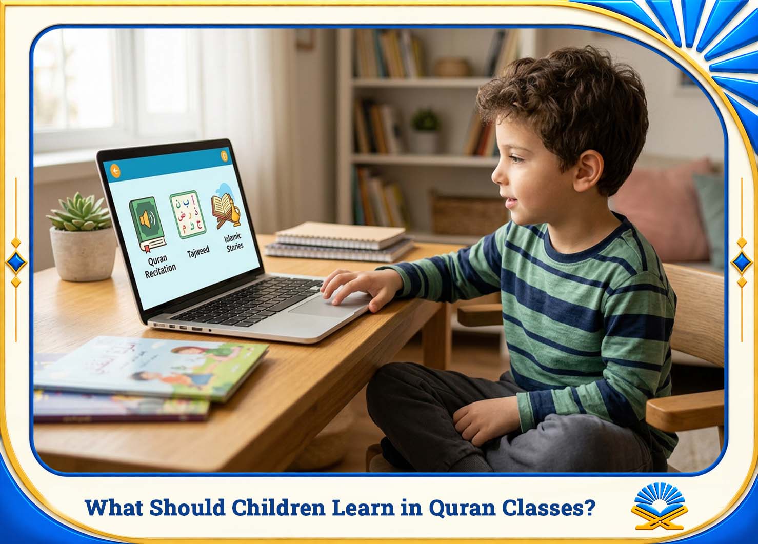 What Should Children Learn in Quran Classes?